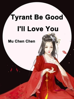Tyrant Be Good, I'll Love You Volume 2Żҽҡ[ Mu ChenChen ]