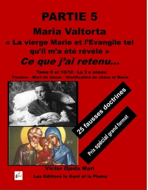 Partie 5 « La vierge Marie et l’Evangile tel qu’il m’a été révélé » de Maria Valtorta Ce que j’ai retenu…