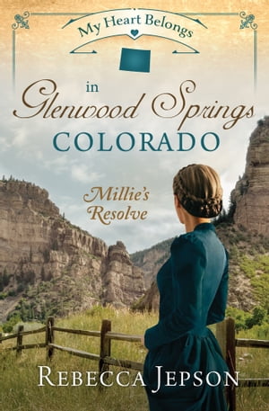ŷKoboŻҽҥȥ㤨My Heart Belongs in Glenwood Springs, Colorado Millie's ResolveŻҽҡ[ Rebecca Jepson ]פβǤʤ1,041ߤˤʤޤ
