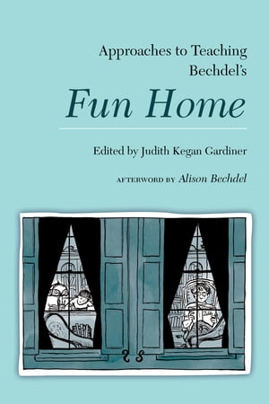 Approaches to Teaching Bechdel's Fun Home