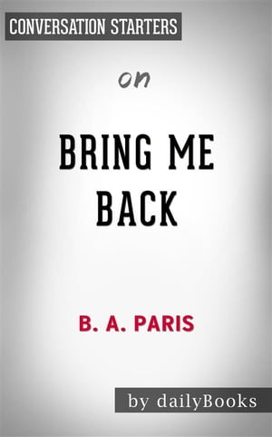 Bring Me Back: A Novel by B. A. Paris | Conversation Starters