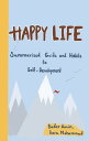 Happy Life Summarized Guide and Habits to Self-Development