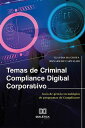 Temas de Criminal Compliance Digital Corporativo