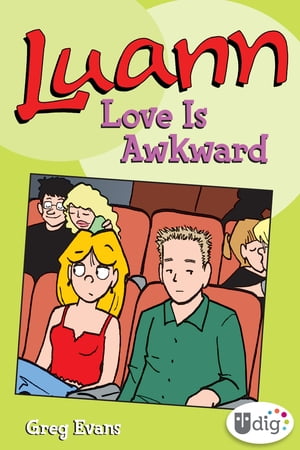 Luann: Love Is Awkward The Luann and Quill Saga