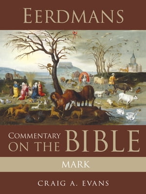 Eerdmans Commentary on the Bible: Mark【電子書籍】 Craig A. Evans