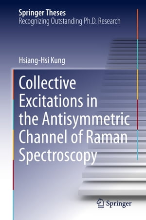 Collective Excitations in the Antisymmetric Channel of Raman Spectroscopy【電子書籍】[ Hsiang-Hsi Kung ]