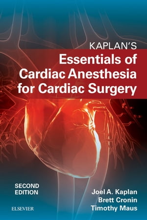 Kaplan’s Essentials of Cardiac Anesthesia E-Book
