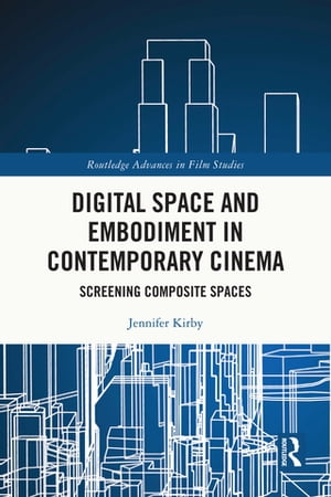 Digital Space and Embodiment in Contemporary Cinema