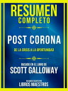 Resumen Completo - Post Corona - De La Crisis A La Oportunidad - Basado En El Li...