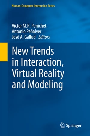 New Trends in Interaction, Virtual Reality and Modeling【電子書籍】