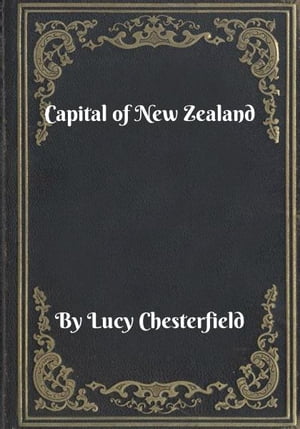 Capital of New Zealand【電子書籍】[ Lucy C