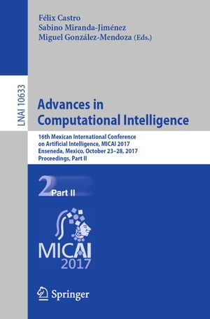 Advances in Computational Intelligence 16th Mexican International Conference on Artificial Intelligence, MICAI 2017, Enseneda, Mexico, October 23-28, 2017, Proceedings, Part II