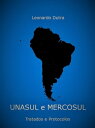 UNASUL e MERCOSUL Tratados e Protocolos【電子書籍】 Leonardo Dutra