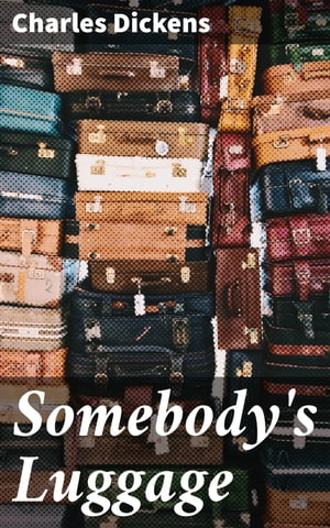 ŷKoboŻҽҥȥ㤨Somebody's Luggage Victorian Tales: A Collection of Classic Short StoriesŻҽҡ[ Charles Dickens ]פβǤʤ150ߤˤʤޤ