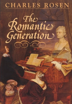 The Romantic Generation【電子書籍】[ Charles Rosen ]のサムネイル
