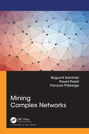 Mining Complex Networks【電子書籍】[ Bogumi? Kami?ski ]