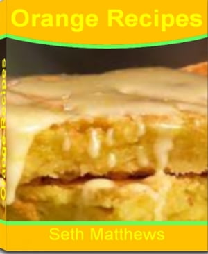 Orange Recipes Recipes for People With A Passion for Orange Cookie Rec...