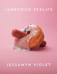 Junkfood Sexlife【電子書籍】[ Jessamyn Violet ]