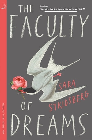 The Faculty of Dreams Longlisted for the Man Booker International Prize 2019Żҽҡ[ Sara Stridsberg ]