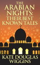 ŷKoboŻҽҥȥ㤨The Arabian Nights: Their Best Known TalesŻҽҡ[ Kate Douglas Wiggin ]פβǤʤ65ߤˤʤޤ