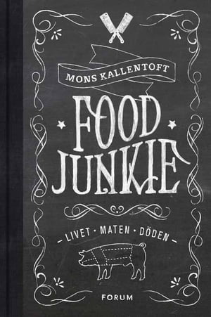 Food Junkie : livet, maten, d den【電子書籍】 Mons Kallentoft