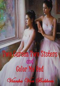 Two Curses Two Sisters and Color Me Red