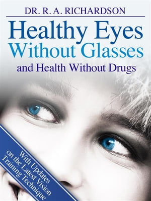 Healthy Eyes Without Glasses and Health Without Drugs