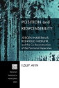 Position and Responsibility J rgen Habermas, Reinhold Niebuhr, and the Co-Reconstruction of the Positional Imperative【電子書籍】 Ilsup Ahn