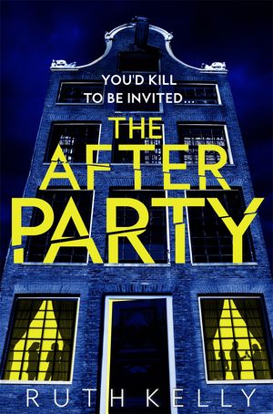 The Afterparty A Heart-Pounding Winter Thriller Set in Amsterdam on New Year's Eve【電子書籍】[ Ruth Kelly ]