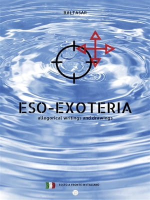 eso-exoteria allegorical writings and drawings (con testo a fronte in italiano)