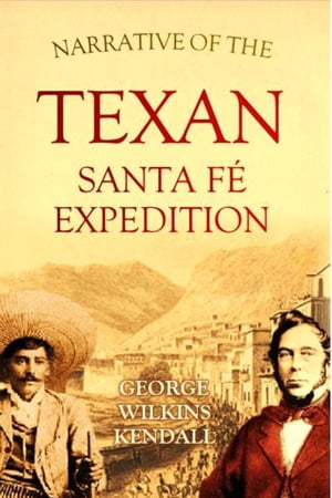 Narrative of the Texan Santa Fé Expedition