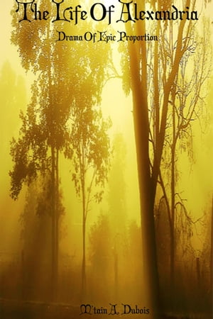 ŷKoboŻҽҥȥ㤨The Life Of Alexandria Drama Of Epic ProportionŻҽҡ[ M'tain A. Dubois ]פβǤʤ295ߤˤʤޤ