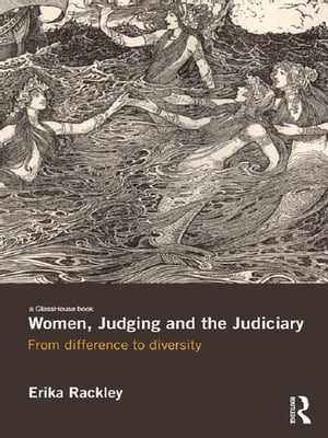 Women, Judging and the Judiciary From Difference to Diversity