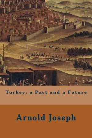 Turkey: a Past and a Future【電子書籍】[ A