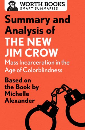 ŷKoboŻҽҥȥ㤨Summary and Analysis of The New Jim Crow: Mass Incarceration in the Age of Colorblindness Based on the Book by Michelle AlexanderŻҽҡ[ Worth Books ]פβǤʤ4ߤˤʤޤ