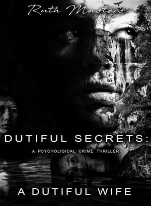 Dutiful Secrets: A Dutiful Wife Dutiful Secrets, #1Żҽҡ[ Ruth Masters ]