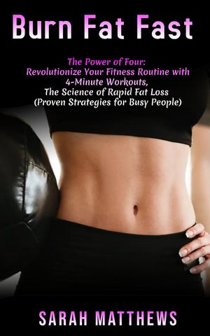 Burn Fat Fast: The Power of Four Revolutionize Y