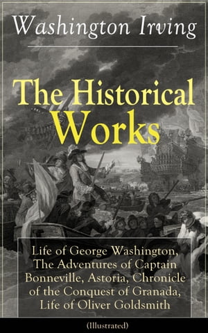 The Historical Works of Washington Irving (Illustrated)