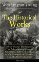 The Historical Works of Washington Irving (Illustrated) Life of George Washington, The Adventures of Captain Bonneville, Astoria, Chronicle of the Conquest of Granada, Life of Oliver Goldsmith【電子書籍】 Washington Irving