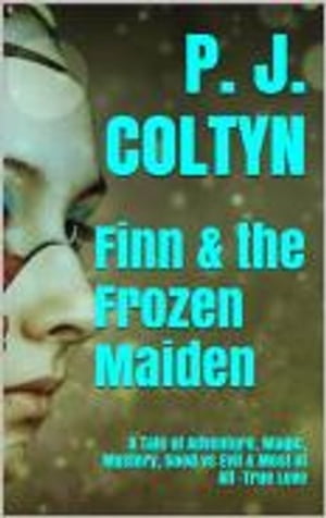 Finn & the Frozen Maiden【電子書籍】[ P. J