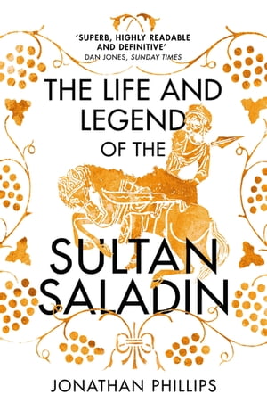 The Life and Legend of the Sultan Saladin【電子書籍】[ Jonathan Phillips ]