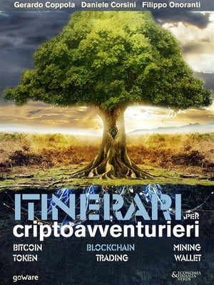 Itinerari per criptoavventurieri. Bitcoin, blockchain, mining, token, trading, wallet【電子書籍】 Gerardo Coppola