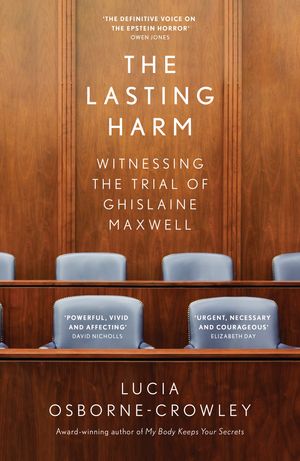 The Lasting Harm: Witnessing the Trial of Ghislaine Maxwell