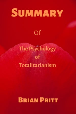 Summary Of The Psychology of Totalitarianism By Mattias DesmetŻҽҡ[ Brian Pritt ]