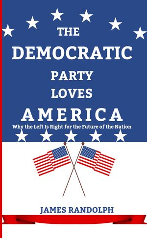 The Democratic Party Loves America