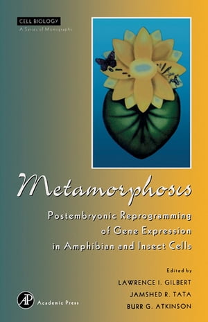 Metamorphosis Postembryonic Reprogramming of Gene Expression in Amphibian and Insect Cells【電子..