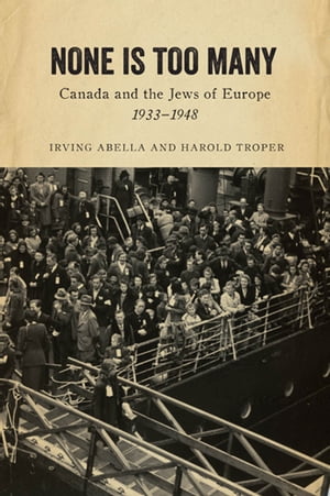None Is Too Many Canada and the Jews of Europe, 1933-1948