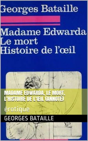 Madame Edwarda, Le mort, L'histoire de l'?il ?rotique【電子書籍】[ Georges Bataille ]