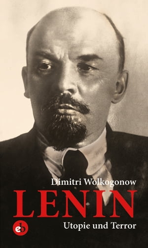 Lenin Utopie und Terror【電子書籍】[ Dimitri Wolkogonow ]