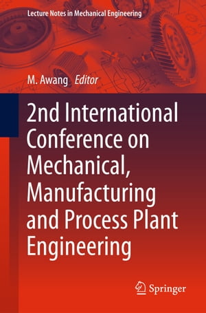 2nd International Conference on Mechanical, Manufacturing and Process Plant Engineering